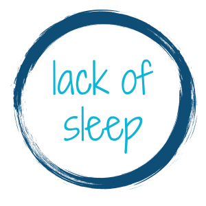 lack of sleep